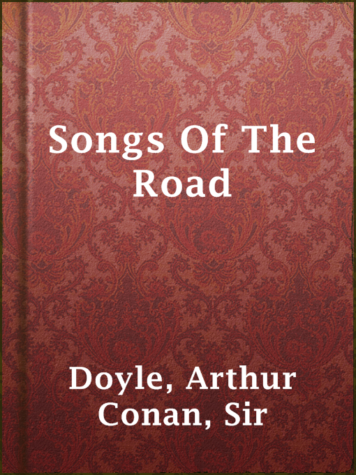 Title details for Songs Of The Road by Sir Arthur Conan Doyle - Available